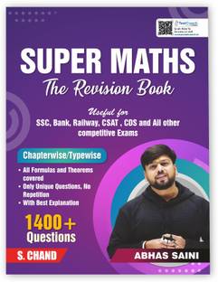 Super Maths : The Revision Exam Book 2025 - 2026 | By Abhas Saini | 1400+ Questions | Chapter & Type Wise | Formula and Theory | Mathematics (Math) Best Books For SSC CGL Tier 1 & 2, CHSL, GD, CPO, MTS, Bank PO, Clerk, IBPS, RRB Railway, CSAT, CDS, NDA, Delhi & UP Police Constable & Other Competitive Exams (In English Medium)