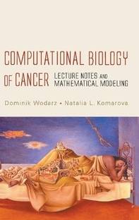 Computational Biology Of Cancer: Lecture Notes And Mathematical Modeling