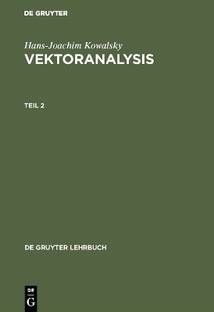 Hans-Joachim Kowalsky: Vektoranalysis. Teil 2