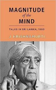 MAGNITUDE OF THE MIND (Talks in Sri Lanka, 1980)
