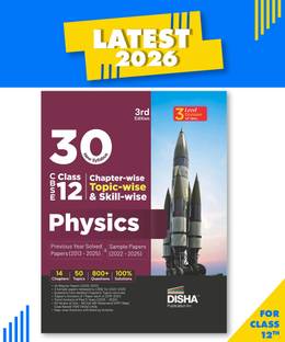 Disha 30 New Syllabus Chapter-wise, Topic-wise & Skill-wise CBSE Class 12 Physics Previous Year Solved Papers (2013 - 2025) & Sample Papers (2022 - 2025) 3rd Edition | PYQs for 2026 Exam