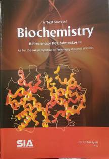 A Textbook of Biochemistry, B.Pharmacy (Semester-II) (As per the Revised (2016-17) Regulations of the (PCI) Pharmacy Council of India) Latest 2019 Edition