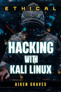 ETHICAL HACKING WITH KALI LINUX  - Learn How to Hack Like a Pro in a Matter of Days (2022 Guide for Beginners)