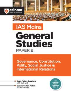 Arihant Study Guide for IAS Mains General Studies Paper 2- Governance, Constitution, Polity, Social Justice & International Relations | Exam Pattern Questions with Each unit, Based on Latest Pattern of Civil Services | Previous Years’ Questions (2024-2013)
