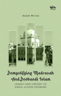 Demystifying Madrasah And Deobandi Islam