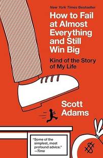 How to Fail at Almost Everything and Still Win Big