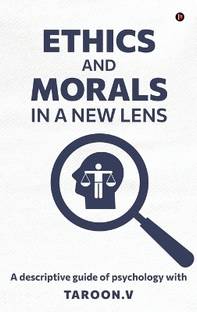 Ethics and Morals in a New Lens