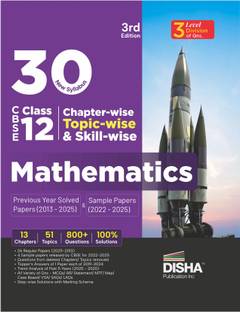 Disha 30 New Syllabus Chapter-wise, Topic-wise & Skill-wise CBSE Class 12 Mathematics Previous Year Solved Papers (2013 - 2025) & Sample Papers (2022 - 2025) 3rd Edition | PYQs for 2026 Exam