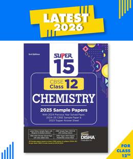 Super 15 CBSE Class 12 Chemistry 2025 Sample Papers with 2024 Previous Year Solved Paper, 2024-25 CBSE Sample Paper &2023 Topper Answer Sheet 3rd Edition|