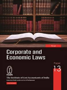 FINAL COURSE - CORPORATE AND ECONOMICS LAWS PAPER-13 A Complete Study book useful for ICMAI/ICAI/ICSI/NET/PHD/MBA/M.COM/B.COM/GOVT EXAM etc