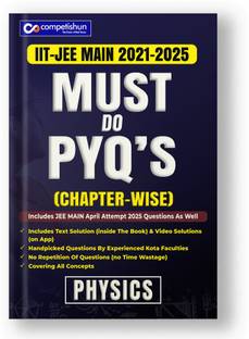 Competishun- JEE Main PHYSICS Chapterwise Must Do PYQs (2023- 2018)- Last 6 Year Previous Years Solved Papers