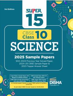 Super 15 CBSE Class 10 Science 2025 Sample Papers with 2024 Previous Year Solved Paper,2024-25 CBSE Sample Paper & 2023 Topper Answer Sheet 3rd Edition | |