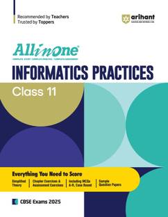 (Old Edition) Arihant All In One Informatics Practices Class 11th Based On Latest NCERT For CBSE Exams 2025 | Mind map in each chapter | Clear & Concise Theory | Intext & Chapter Exercises | Sample Question Papers