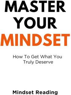 Master Your Mindset: How To Get What You Truly Deserve