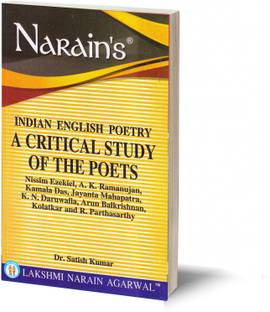 INDIAN ENGLISH POETRY - A CRITICAL STUDY OF THE POETS- Nissim Ezekiel, A.K. Ramanujam, Kamala Das, Jayanta Mahapatra, K.N. Daruwalla, Arun Balkrishnan, Kolatkar and R. Parthasarthy