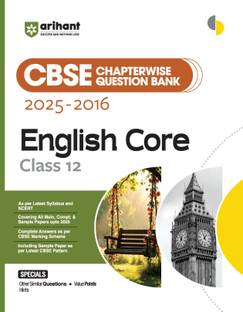 Arihant CBSE Chapterwise Question Bank 2025�2016 for Class 12 English Core | Latest Syllabus | Includes Solved Papers, Sample Papers, and CBSE Marking Scheme