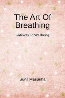 The Art Of Breathing  - Gateway to Wellbeing