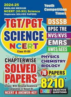 TGT/PGT SCIENCE NCERT Class VI-XII (English Medium) 78 Papers Chapterwise Solved Papers 2024-25