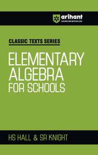 Arihant Classic Text Series Elementary Algebra For School with Vast Examples, Chapterwise study notes & Miscellaneous Answers