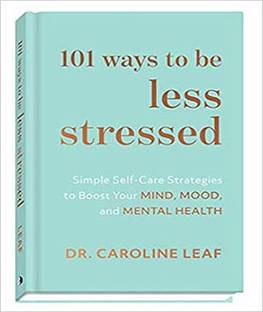 101 Ways to be Less Stressed:Simple Self-Care Strategies to Boost Your Mind,Mood and Mental,Health