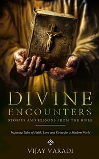 Divine Encounters - Stories and Lessons from the Bible (Edition1)