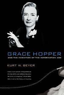 Grace Hopper and the Invention of the Information Age