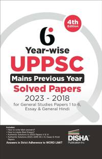 6 Year-wise UPPSC Mains Previous Year Solved Papers (2023 - 2018) for General Studies Papers 1 to 6, Essay & General Hindi - 4th Edition | UPPCS PYQs Question Bank | Uttar Pradesh Public Service Commission |