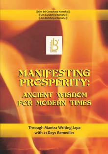 Manifesting Prosperity: Ancient Wisdom for Modern Times Through Mantra Writing Japa with 21 Days  - Ancient Wisdom for Modern Times Through Mantra Writing Japa with 21 Days
