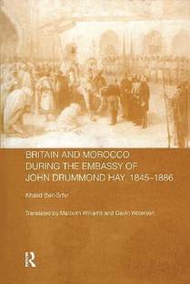 Britain and Morocco During the Embassy of John Drummond Hay