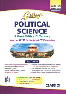 Golden Political Science Class XI Based on NEW NCERT Textbooks & CBSE Guidelines For 2026 Final Exams, includes Objective Type Question Bank