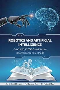 Robotics and Artificial Intelligence, Grade 10, CICSE Curriculum, (In accordance to N.E.P 2.0)