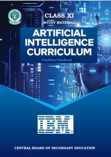 CBSE ARTIFICIAL INTELLIGENCE CLASS 11 A complete book for academic study Useful for CBSC/NCERT and STATE board exam an skill/vocational education book useful for all
