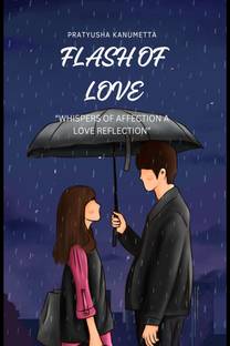 Flash of Love  - "WHISPERS OF AFFECTION A LOVE REFLECTION"
