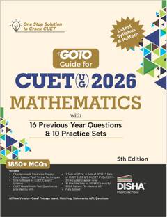 Disha GoTo Guide for CUET (UG) 2026 Mathematics with 16 Previous Year Questions & 10 Practice Sets 5th Edition | NCERT Coverage, PYQs & Practice Question Bank | MCQs, AR, MSQs & Passage Questions