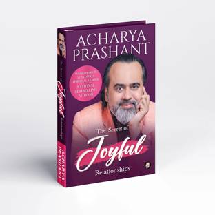 The Secret of Joyful Relationships by Acharya Prashant