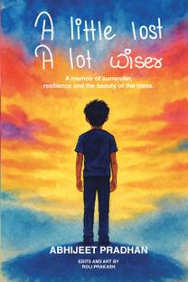 A little lost, A lot wiser  - A Memoir of Surrender, Resilience, and the Beauty of the Mess