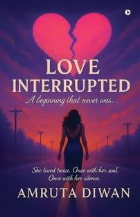 Love Interrupted  - A beginning that never was…