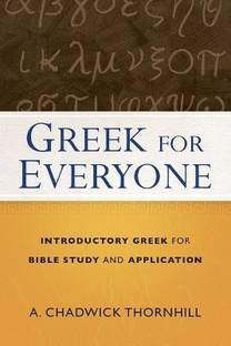 Greek for Everyone - Introductory Greek for Bible Study and Application