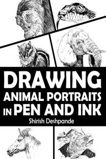 Drawing Animal Portraits in Pen and Ink  - Learn to Draw Lively Portraits of Your Favorite Animals in 20 Step-by-step Exercises