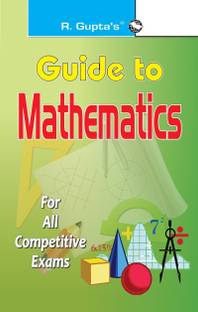 Guide To Mathematics: for All Competitive Exams