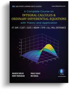 IIT JAM इंटीग्रल कैलकुलस एंड ऑर्डिनरी डिफरेंशियल इक्वेशंस बुक - थ्योरी एंड एप्लीकेशन बुक फॉर CUET, गेट, NBHM, TIFR एंड ऑल MSc एंट्रेंस एग्ज़ाम्स