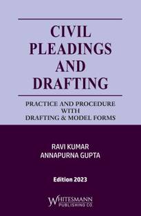Civil Pleadings and Drafting :- Practice and Procedure With Drafting & Model Forms