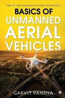 Basics of Unmanned Aerial Vehicles  - Time to start working on Drone Technology