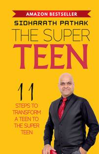 THE SUPER TEEN: 11 STEPS TO TRANSFORM A TEEN TO THE SUPER TEEN