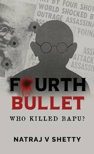 Fourth Bullet  - WHO KILLED BAPU?