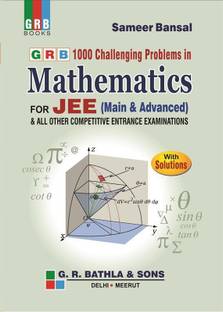 GRB 1000 Challenging Problems in Mathematics for JEE (Main & Advanced) & All Other Competitive Entrance Examinations - 2020-21