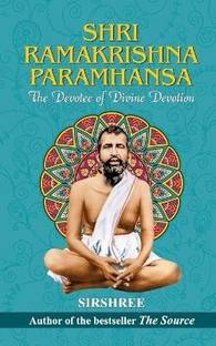 Shri Ramakrishna Paramhansa- Ramakrishna Paramhansa (Life and Times of Sri Ramakrishna Paramahamsa Biography) (An Indian Hindu Mystic Devotee of the Goddess Kali) Sirshree Tejparkhi
