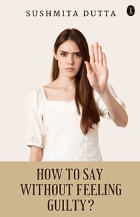 How To Say ‘No’ Without Feeling Guilty?