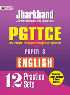 Jharkhand Staff Selection Commission (Jssc Pgttce English) Post Graduate Trained Teacher Competitive Examination Paper 2 English (12 Practice Sets)  - Revised and Updated Syllabus 2022-2023 | Recommended Book for Best Performance in Competitive Exam