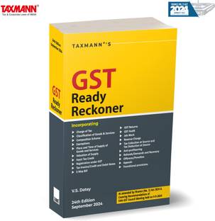 Taxmann's GST Ready Reckoner [Finance (No. 2) Act 2024] – Comprehensive Guidance on all GST Provisions—Organised into 55 Chapters with Case Laws & User-friendly Layout for Quick Reference